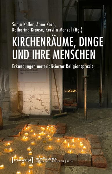 Kirchenräume, Dinge und ihre Menschen