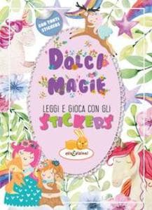 Dolci magie. Leggi e gioca con gli stickers