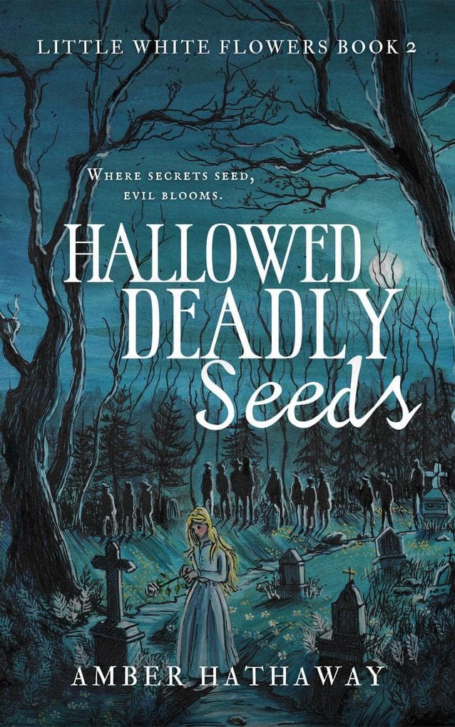 Hallowed Deadly Seeds (Little White Flowers series, #2)