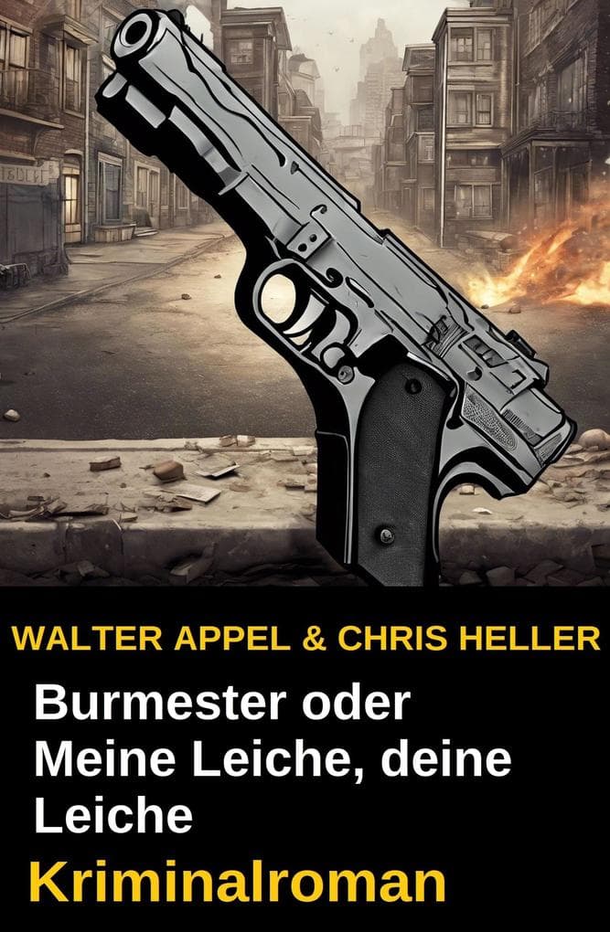 Burmester oder Meine Leiche, deine Leiche: Kriminalroman