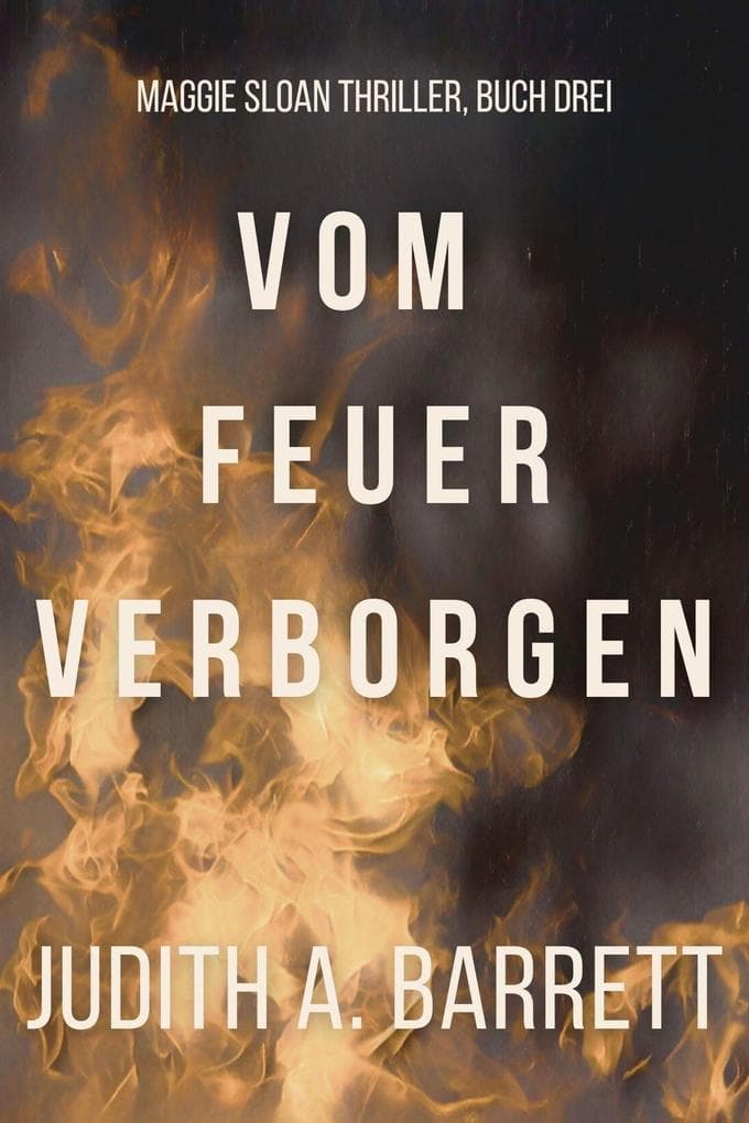 Vom Feuer Verborgen (Maggie Sloan Thriller Serie, #3)