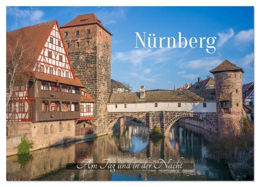 Nürnberg - Am Tag und in der Nacht (Tischkalender 2026 DIN A5 quer), CALVENDO Monatskalender