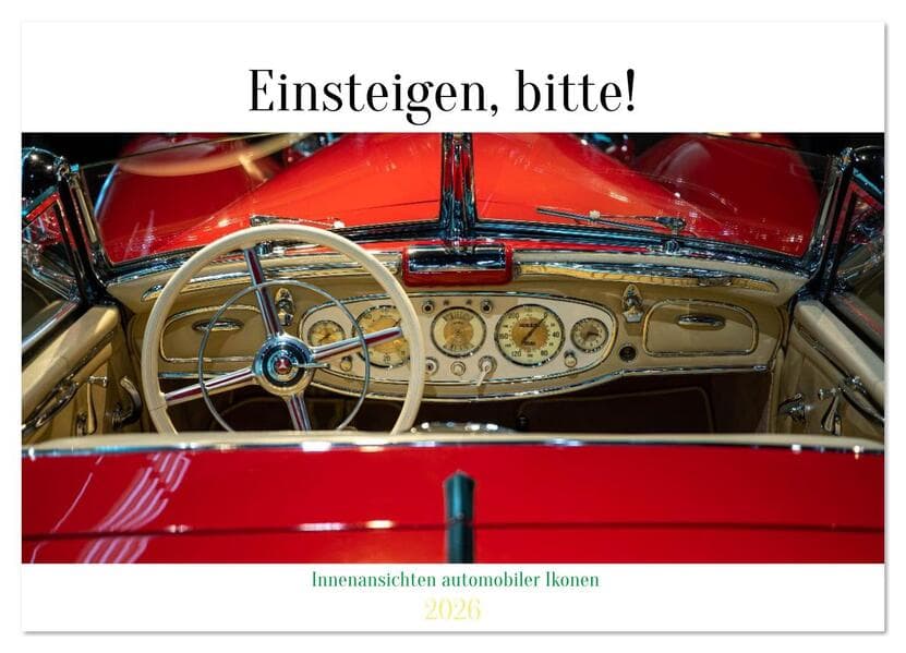 Einsteigen, bitte! - Innenansichten automobiler Ikonen (Wandkalender 2026 DIN A3 quer), CALVENDO Monatskalender