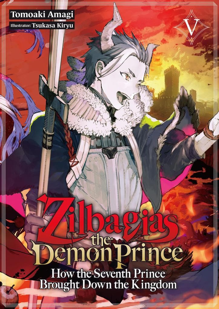 Zilbagias the Demon Prince: How the Seventh Prince Brought Down the Kingdom Volume 5