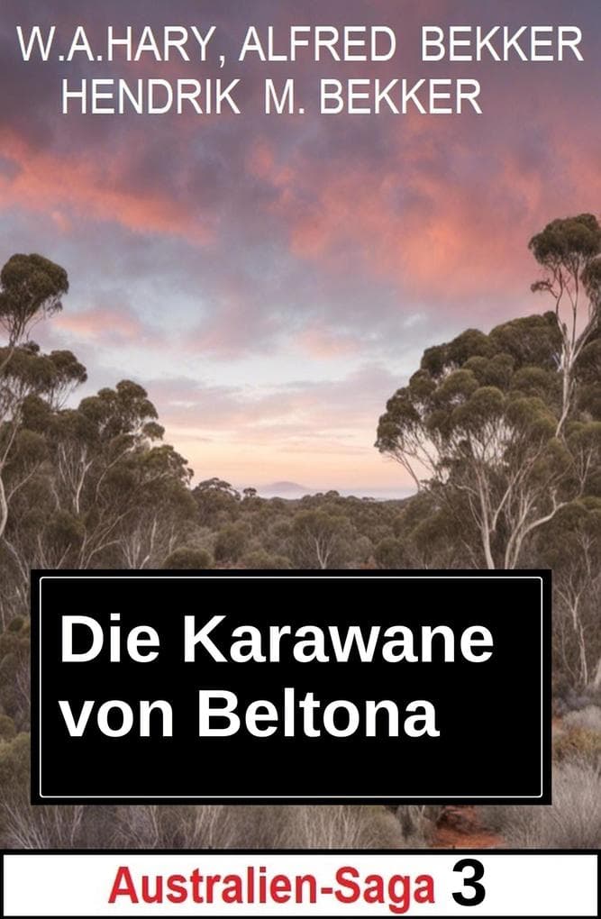 Die Karawane von Beltona: Australien-Saga 3