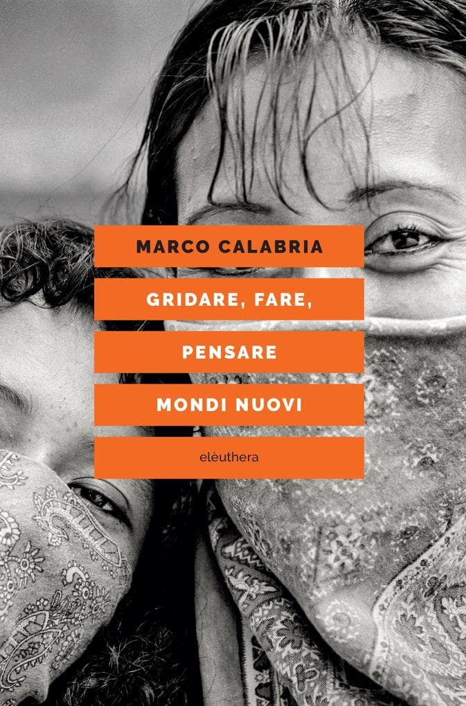 Gridare, fare, pensare mondi nuovi