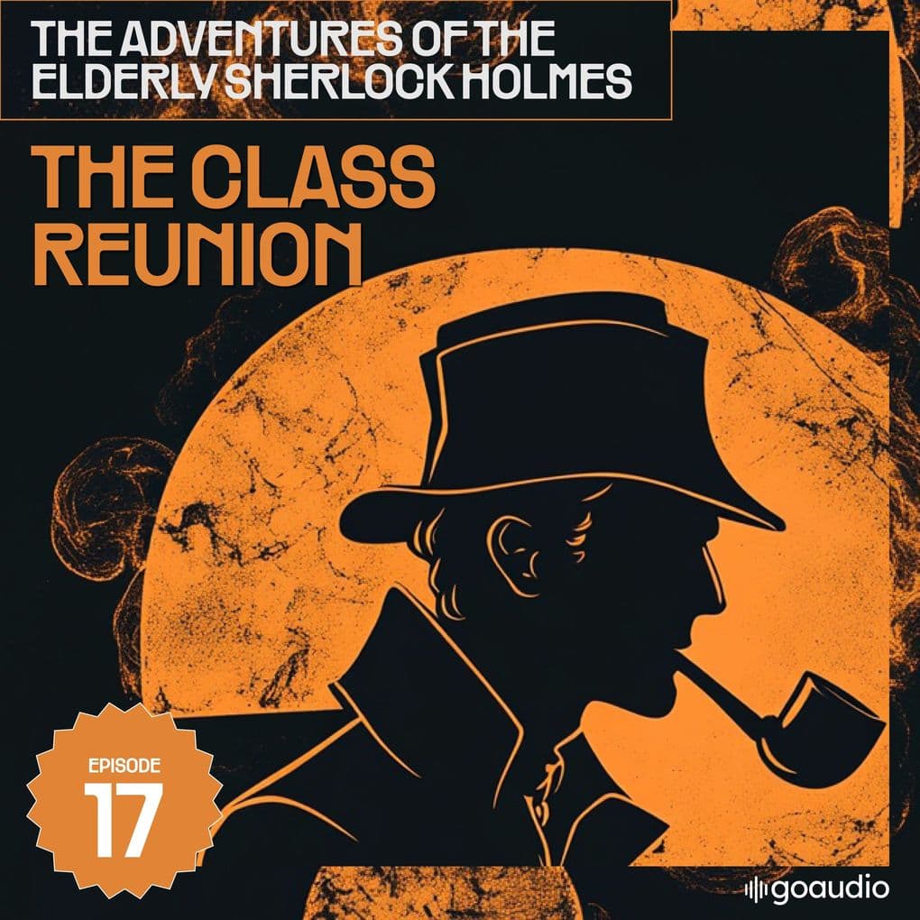 The Class Reunion (The Adventures of the Elderly Sherlock Holmes, Episode 17)