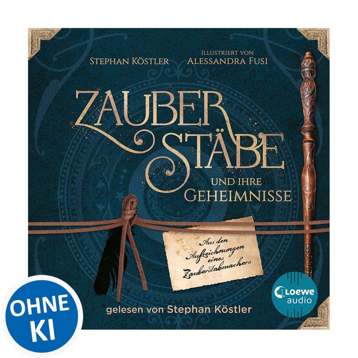 Zauberstäbe und ihre Geheimnisse: Aus den Aufzeichnungen eines Zauberstabmachers - Lass dich in die Welt der Magie entführen! - Für alle Harry Potter-Fans