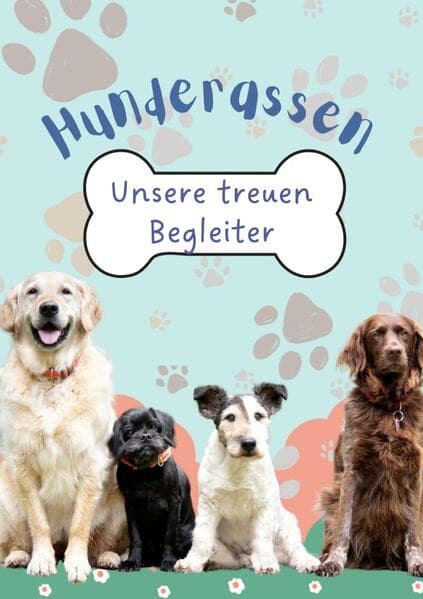 Hunderassen - Unsere treuen Begleiter