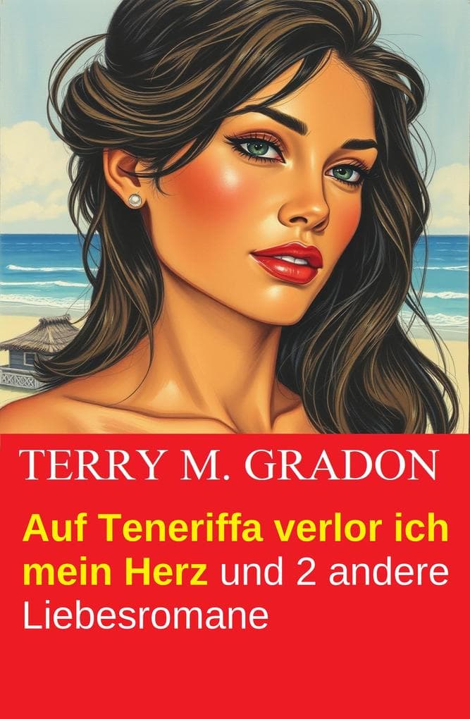 Auf Teneriffa verlor ich mein Herz und 2 andere Liebesromane