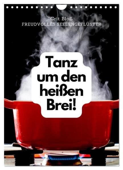 Tanz um den heißen Brei! (Wandkalender 2026 DIN A4 hoch), CALVENDO Monatskalender