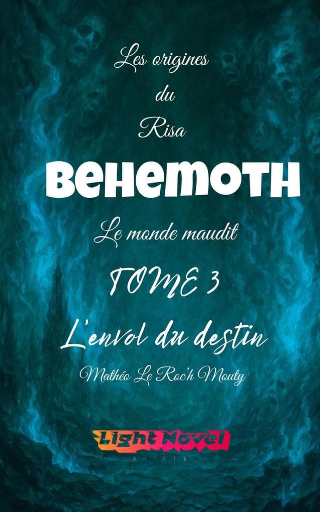 Behemoth Tome 3 : L'envol du destin (Les origines du Risa : Alcadia le monde maudit, #1.3)