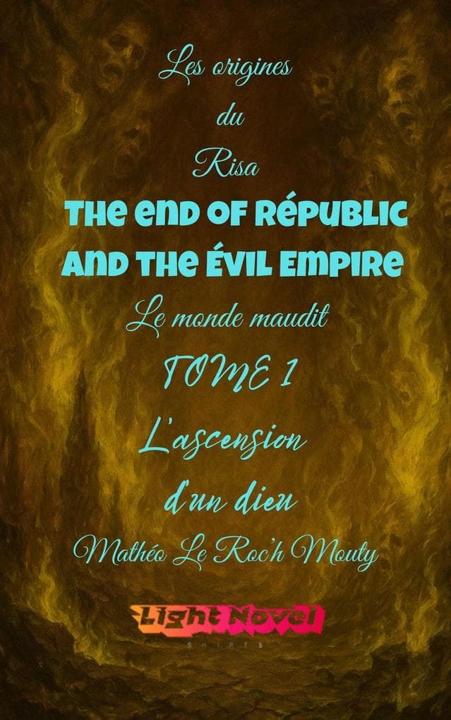 The end of Républic and the Évil Empire tome 1 : L'ascension d'un dieu (Les origines du Risa : Alcadia le monde maudit, #2.1)