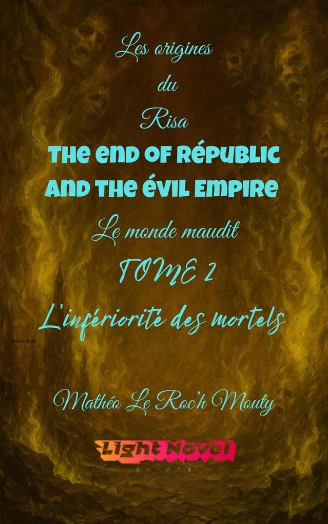 The end of Républic and the Evil Empire tome 2 : L'infériorité des mortels (Les origines du Risa : Alcadia le monde maudit, #2.2)