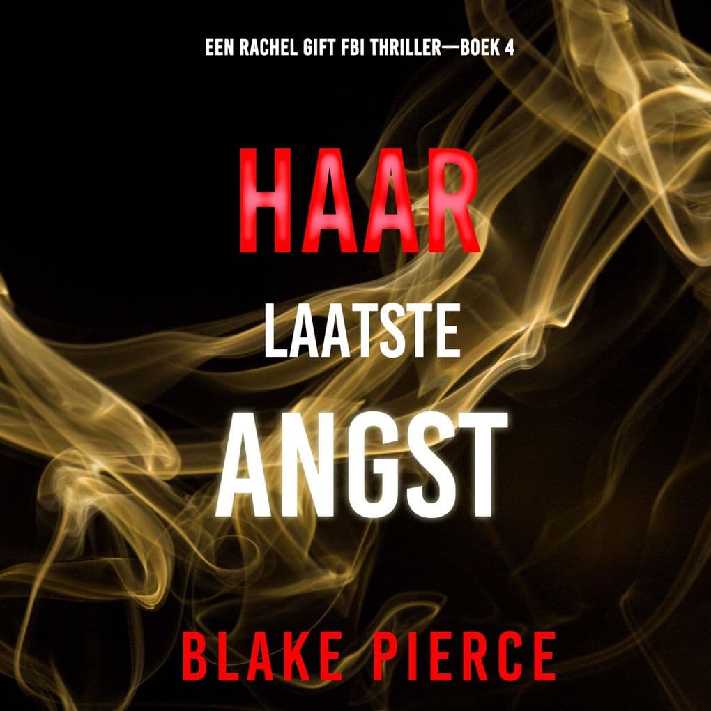 Haar Laatste Angst (Een Rachel Gift FBI ThrillerBoek 4)