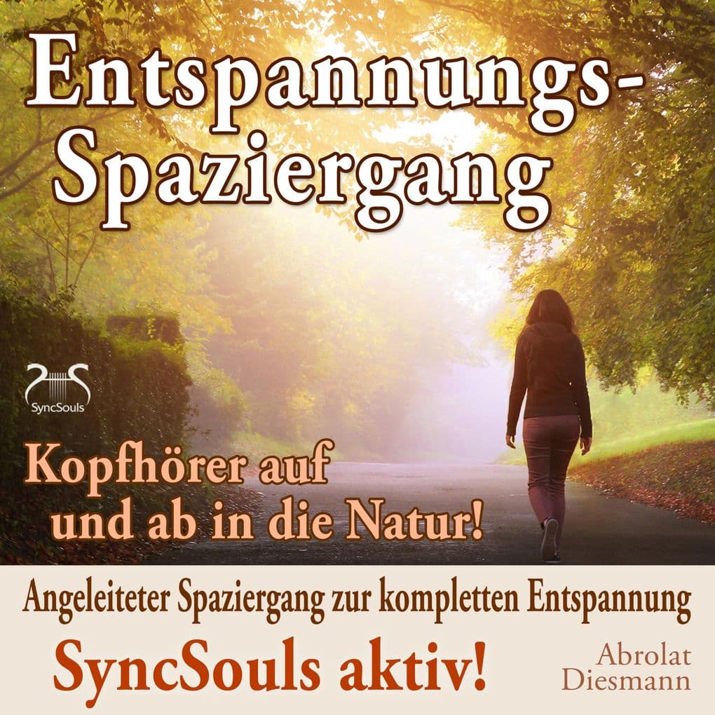 Entspannungsspaziergang: Angeleiteter Spaziergang zur kompletten Entspannung - SyncSouls aktiv