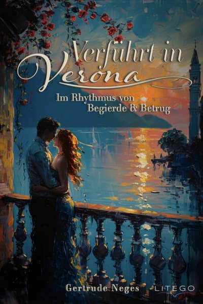 Verführt in Verona: Im Rhythmus von Begierde & Betrug