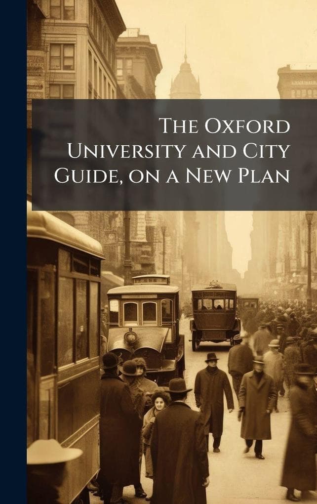 The Oxford University and City Guide, on a New Plan