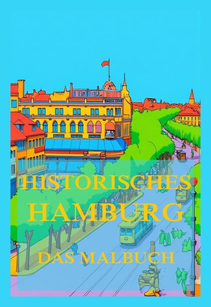 Historisches Hamburg - Das Malbuch