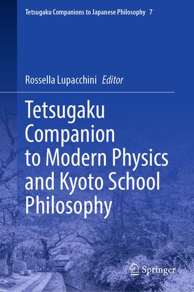 Tetsugaku Companion to Modern Physics and Kyoto School Philosophy