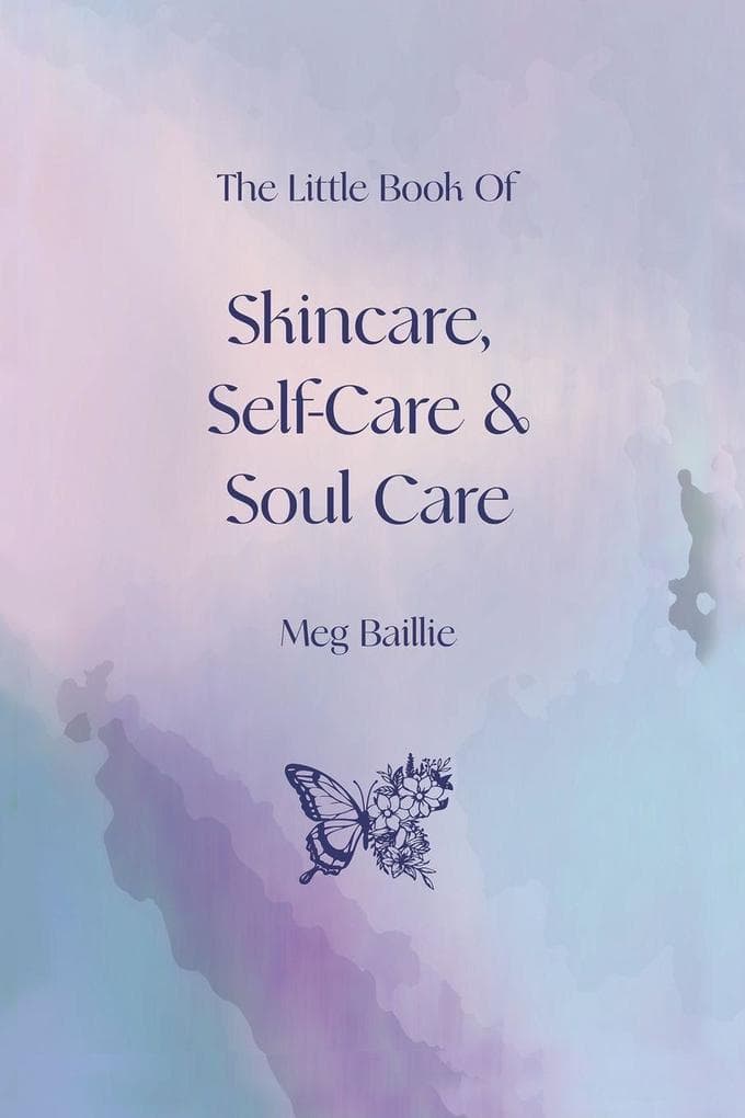 The Little Book of Skincare, Self-care and Soul Care