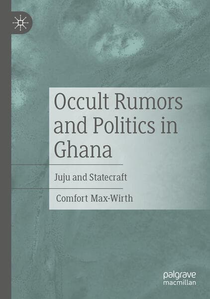 Occult Rumors and Politics in Ghana