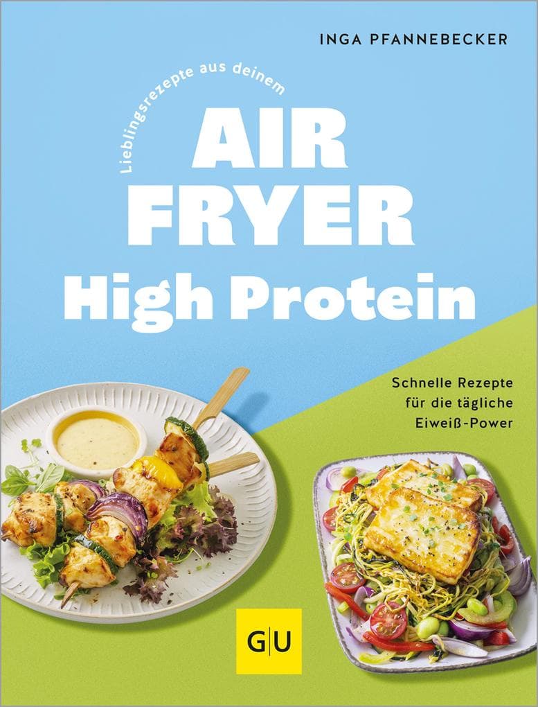 Lieblingsrezepte aus deinem Airfryer - High Protein