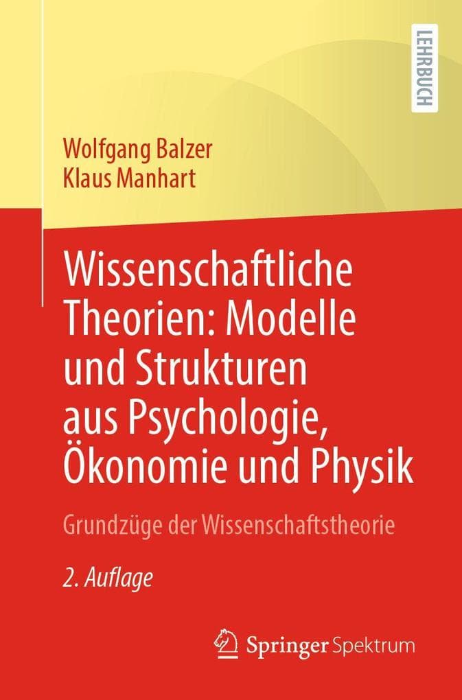 Wissenschaftliche Theorien: Modelle und Strukturen aus Psychologie, Ökonomie und Physik