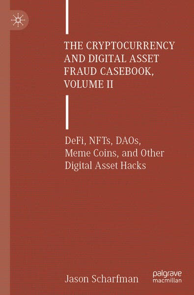 The Cryptocurrency and Digital Asset Fraud Casebook, Volume II