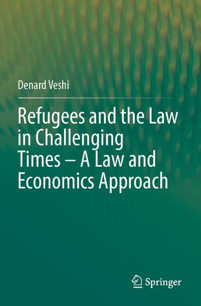 Refugees and the Law in Challenging Times - A Law and Economics Approach