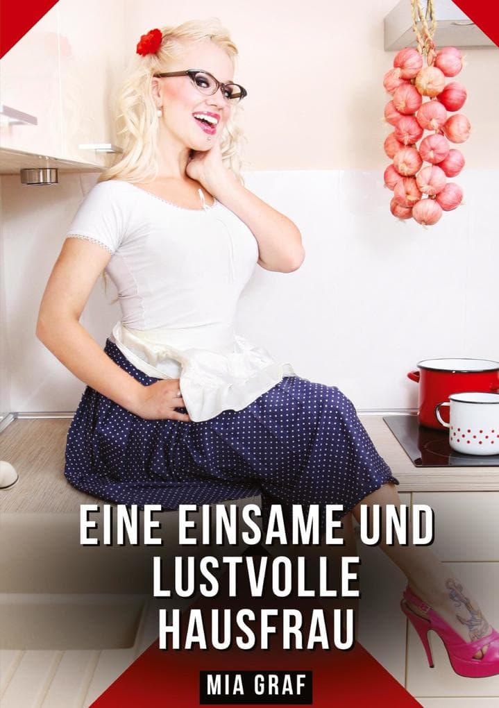 Eine einsame und lustvolle Hausfrau