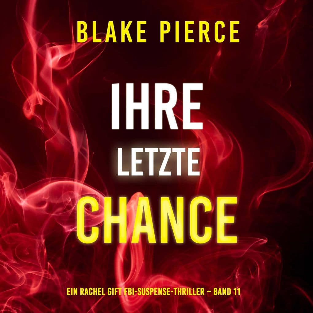 Ihre letzte Chance (Ein Rachel Gift FBI-Suspense-Thriller Band 11)