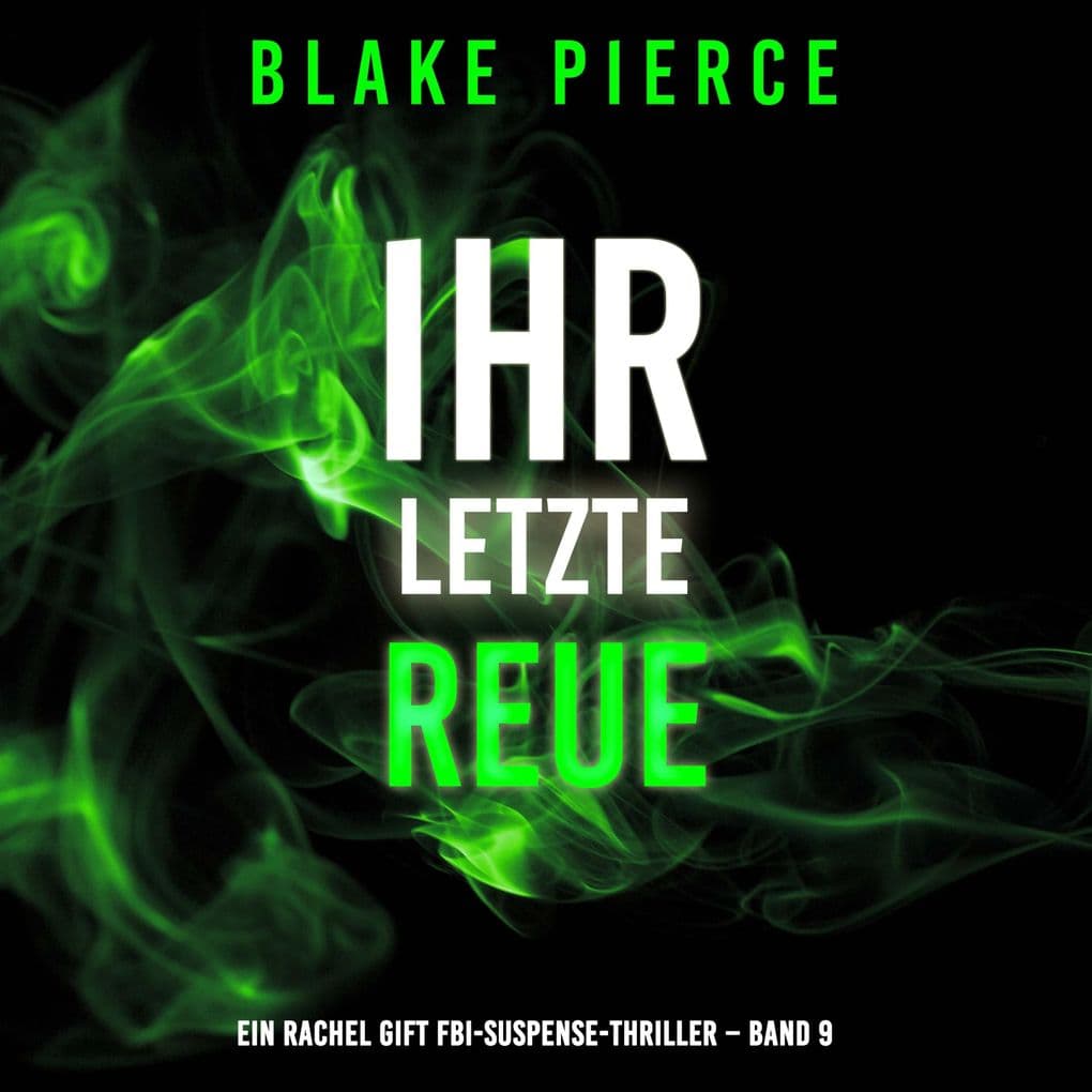 Ihre letzte Reue (Ein Rachel Gift FBI-Suspense-Thriller Band 9)