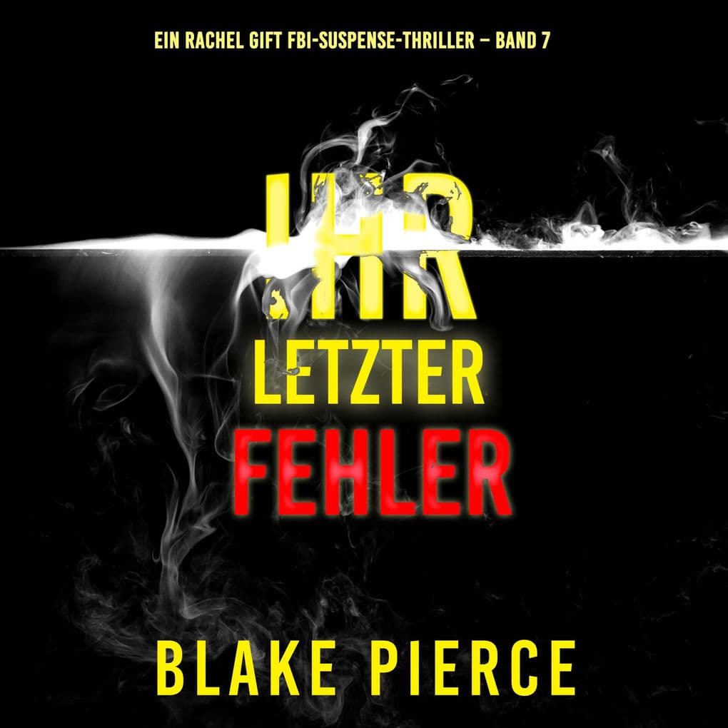 Ihr letzter Fehler (Ein Rachel Gift FBI-Suspense-Thriller Band 7)