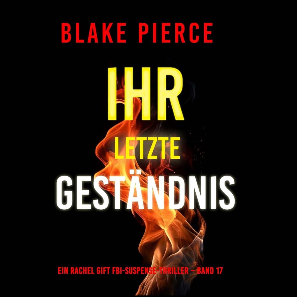 Ihr letztes Geständnis (Ein Rachel Gift FBI-Suspense-Thriller Band 17)