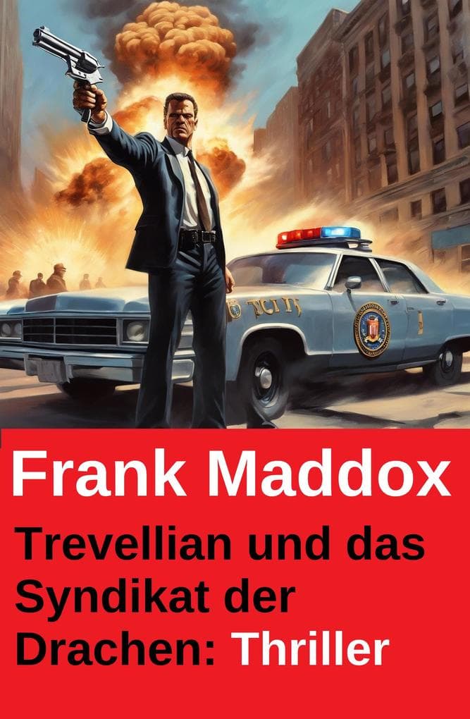 Trevellian und das Syndikat der Drachen: Thriller