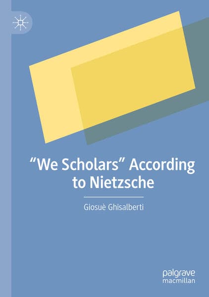 "We Scholars" According to Nietzsche