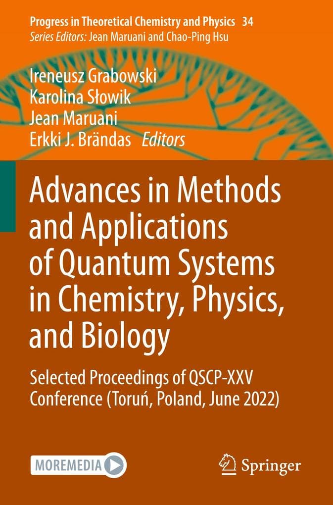 Advances in Methods and Applications of Quantum Systems in Chemistry, Physics, and Biology