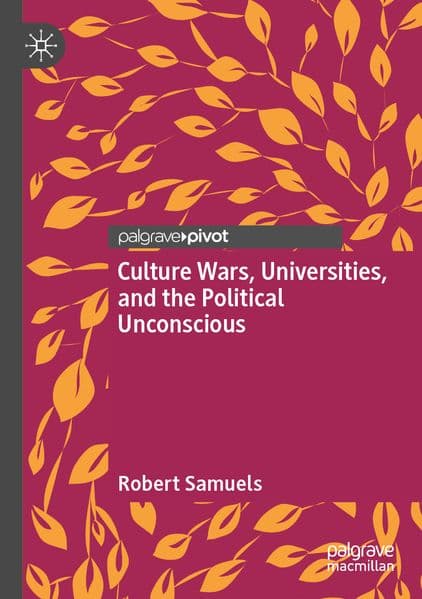 Culture Wars, Universities, and the Political Unconscious