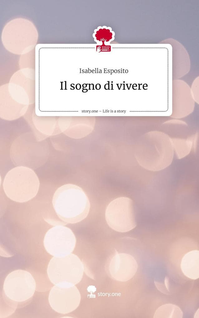 Il sogno di vivere. Life is a Story - story.one