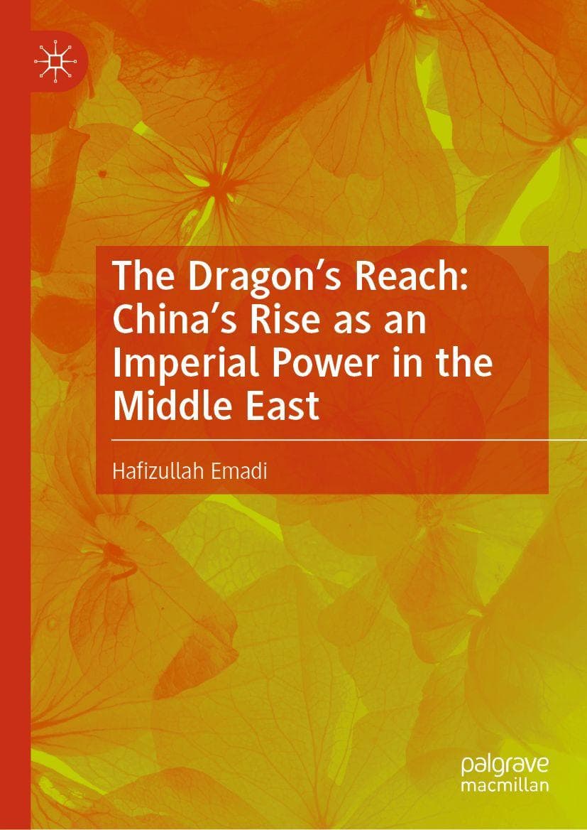 The Dragon's Reach: China's Rise as an Imperial Power in the Middle East