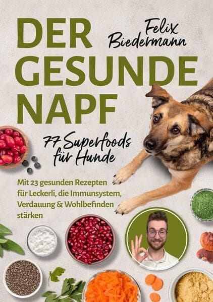 Der gesunde Napf - 77 Superfoods für Hunde