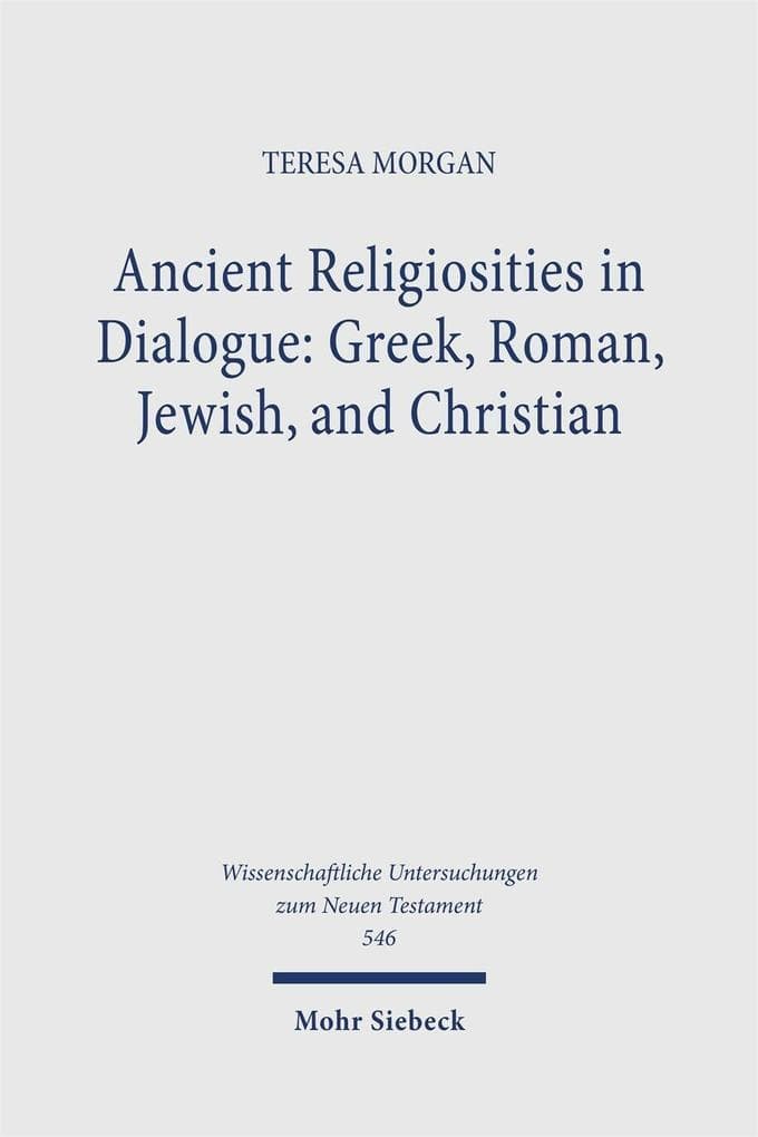 Ancient Religiosities in Dialogue: Greek, Roman, Jewish, and Christian.