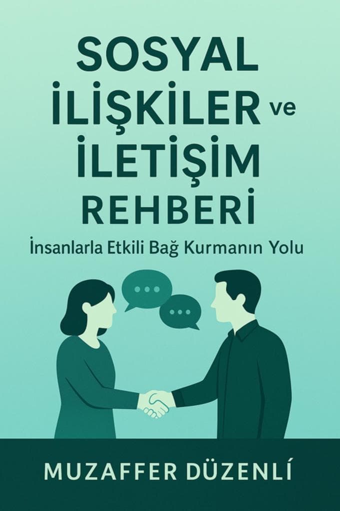 Sosyal Iliskiler ve Iletisim Rehberi (Kisisel Gelisim, #6)