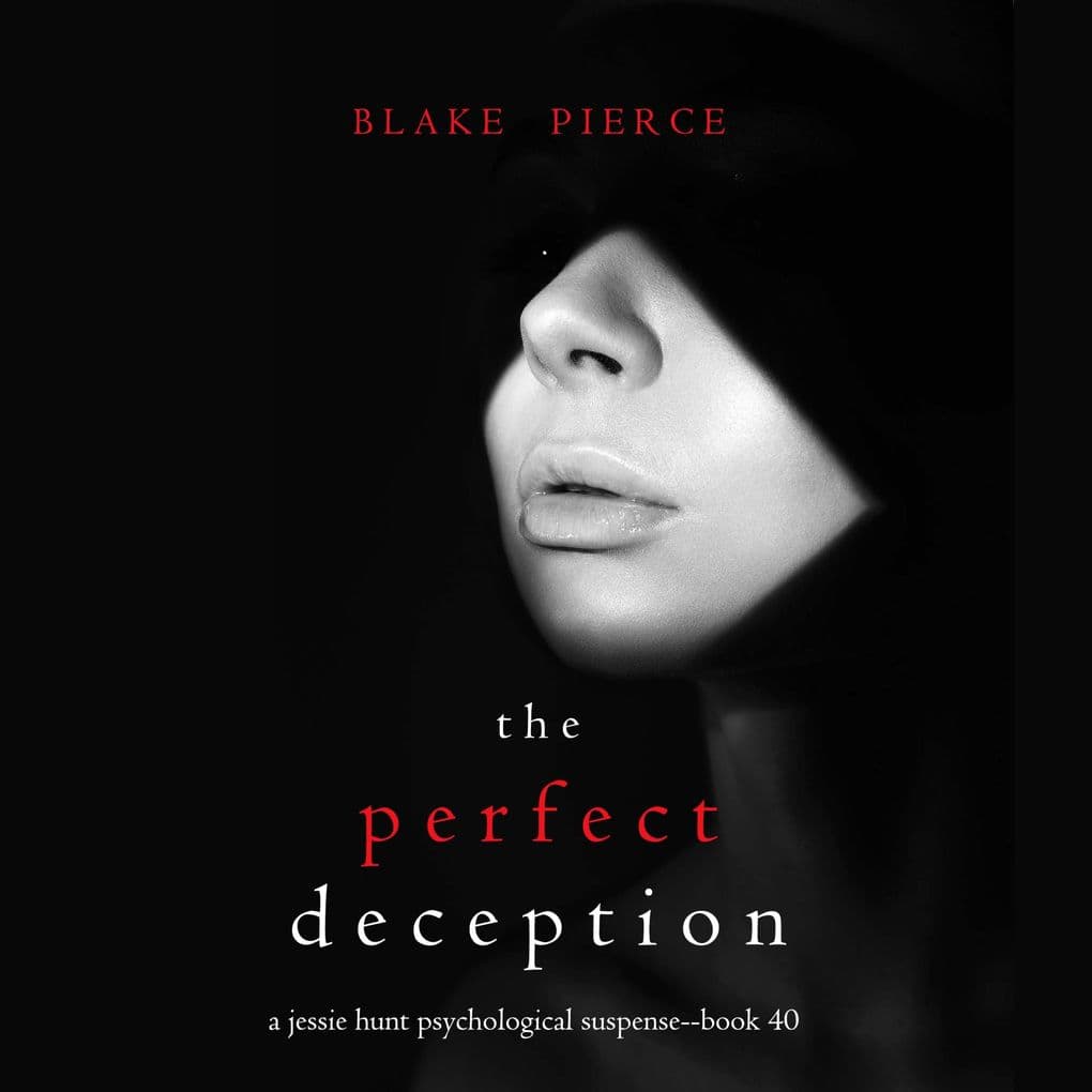 The Perfect Deception (A Jessie Hunt Psychological Suspense ThrillerBook Forty)