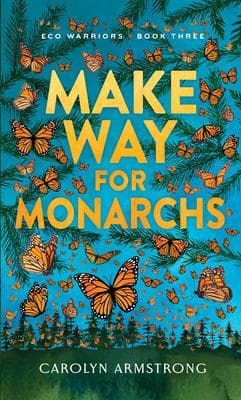 Make Way For Monarchs, Eco Warriors book 3