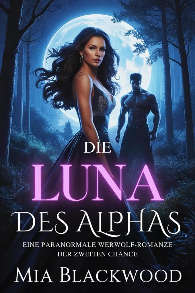 Die Verworfene Luna des Alphas: Eine Paranormale Werwolf-Romanze der Zweiten Chance