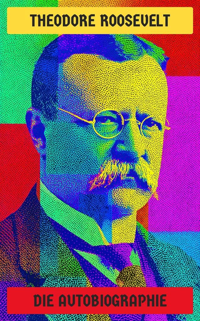 Theodore Roosevelt: Die Autobiographie
