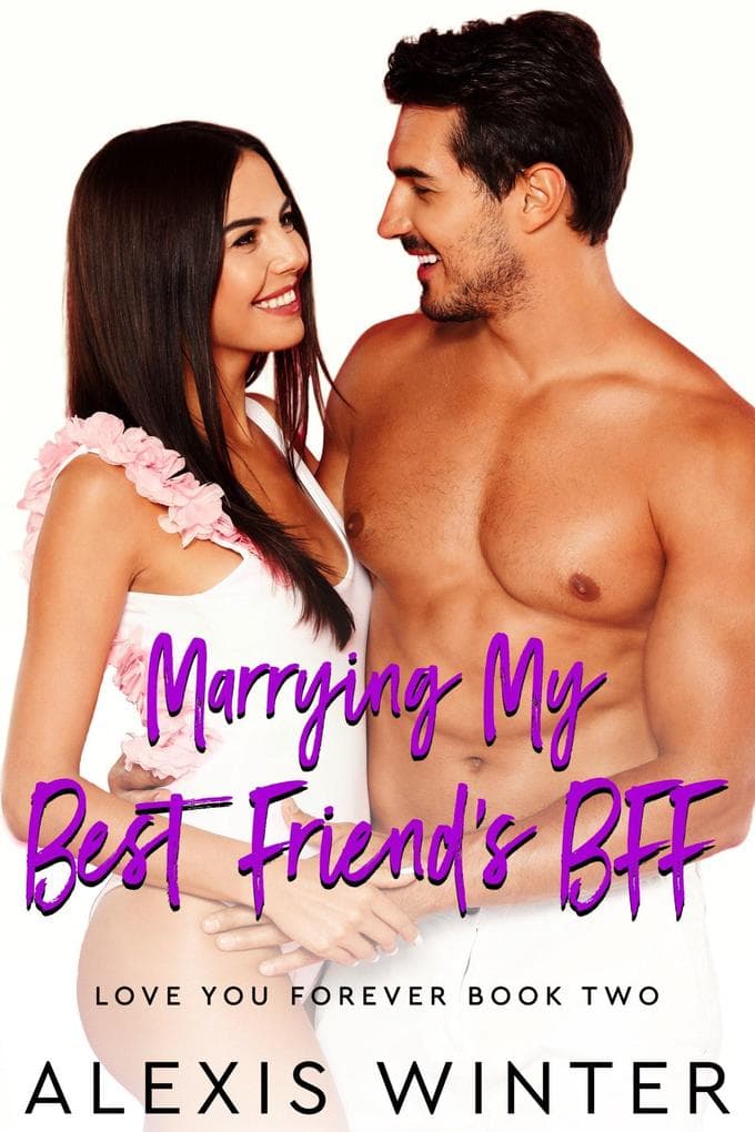 Marrying My Best Friend's BFF (Love You Forever, #2)
