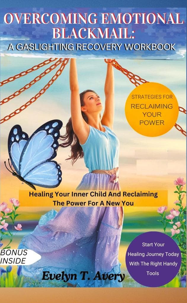 OVERCOMING EMOTIONAL BLACKMAIL: A GASLIGHTING RECOVERY WORKBOOK